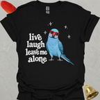 Blue Indian Ringneck Live Laugh T-Shirt