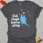 Blue Indian Ringneck Live Laugh T-Shirt