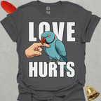 Blue Indian Ringneck Love Hurts T-Shirt