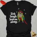 Green Cheek Conure Live Laugh T-Shirt