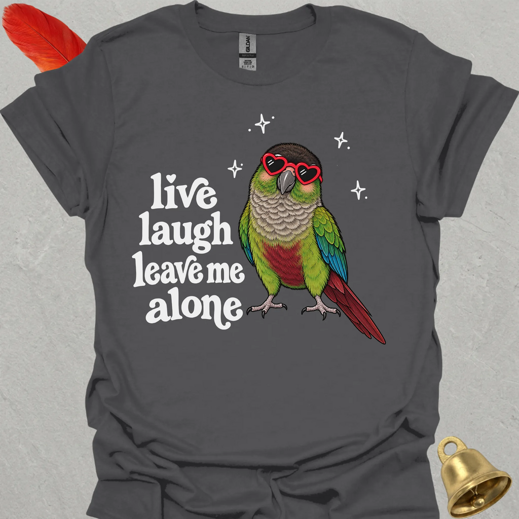 Green Cheek Conure Live Laugh T-Shirt