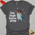 Turquoise Green Cheek Conure Live Laugh T-Shirt