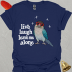 Turquoise Green Cheek Conure Live Laugh T-Shirt