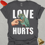 Turquoise Green Cheek Conure Love Hurts T-Shirt