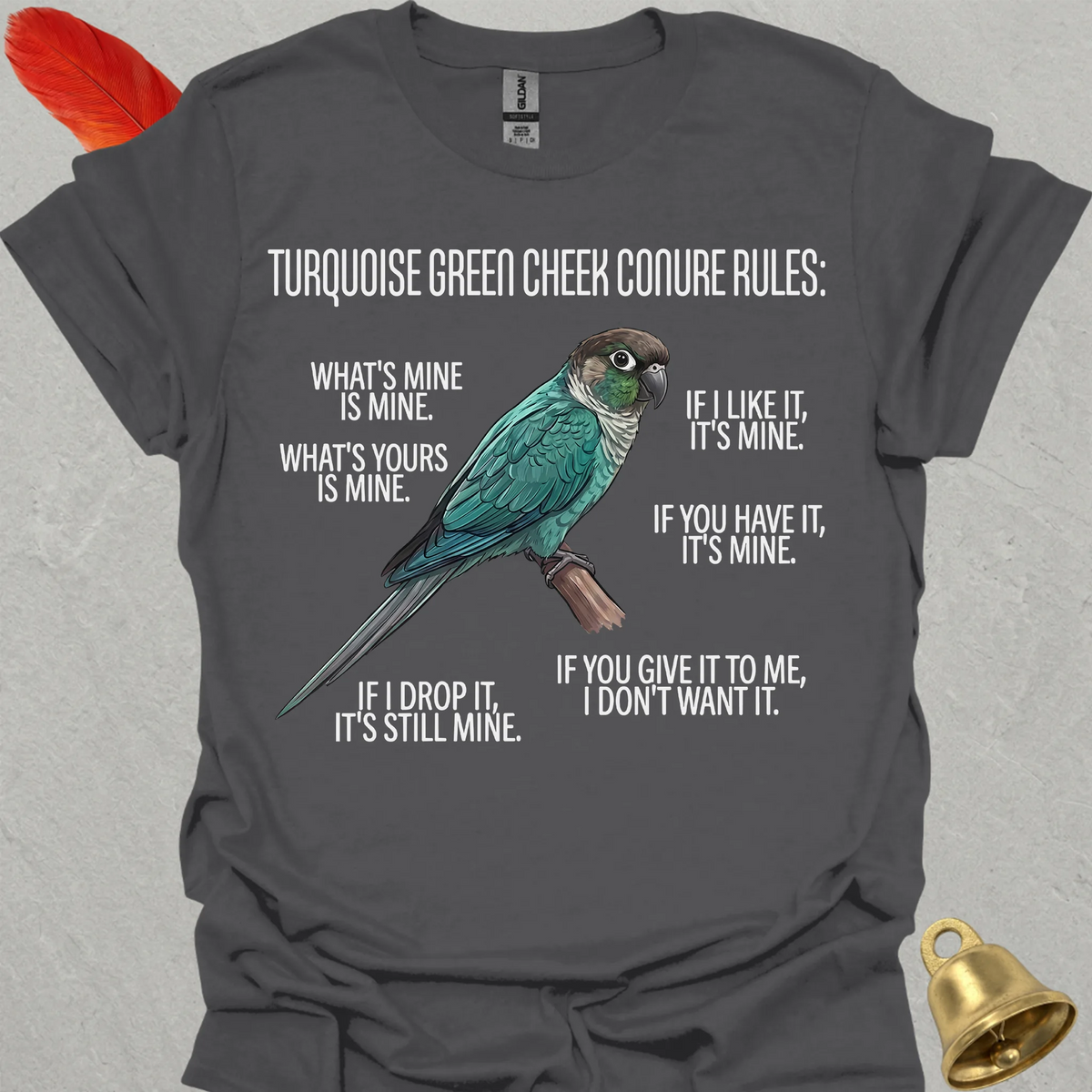 Turquoise Green Cheek Conure Rules T-Shirt