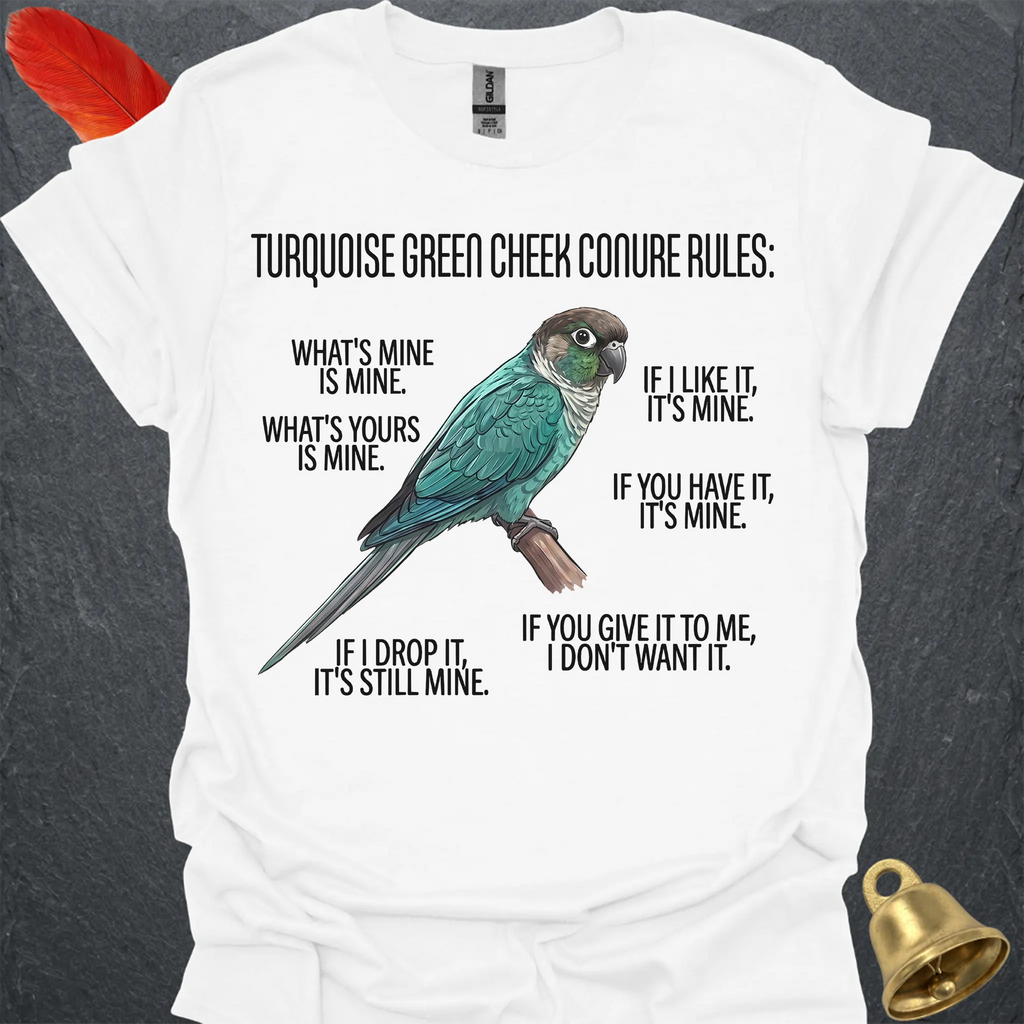 Turquoise Green Cheek Conure Rules T-Shirt