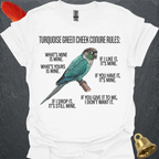 Turquoise Green Cheek Conure Rules T-Shirt