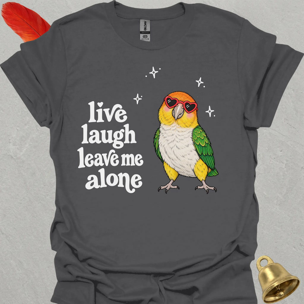 White-Bellied Caique Live Laugh T-Shirt