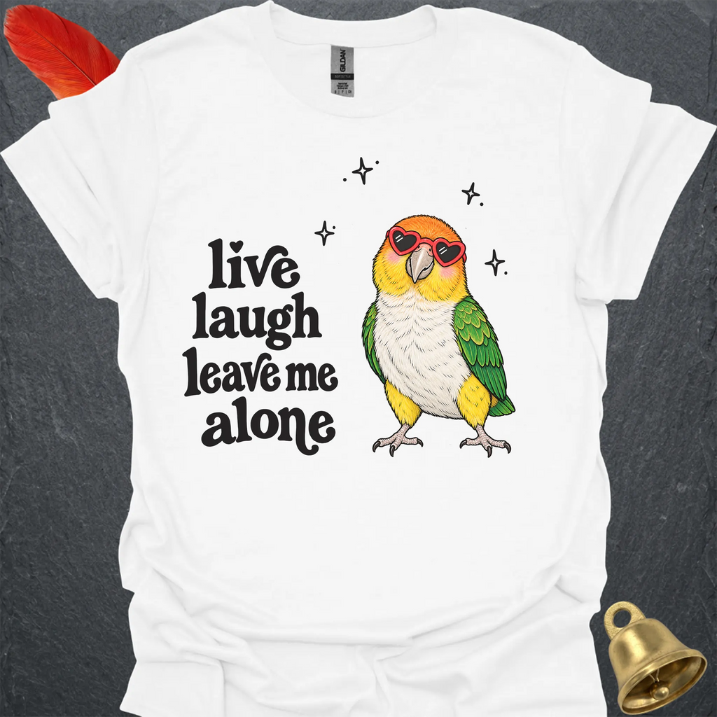 White-Bellied Caique Live Laugh T-Shirt